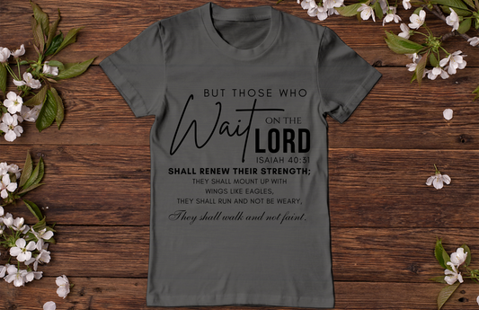 Those Who Wait On The Lord T-Shirt