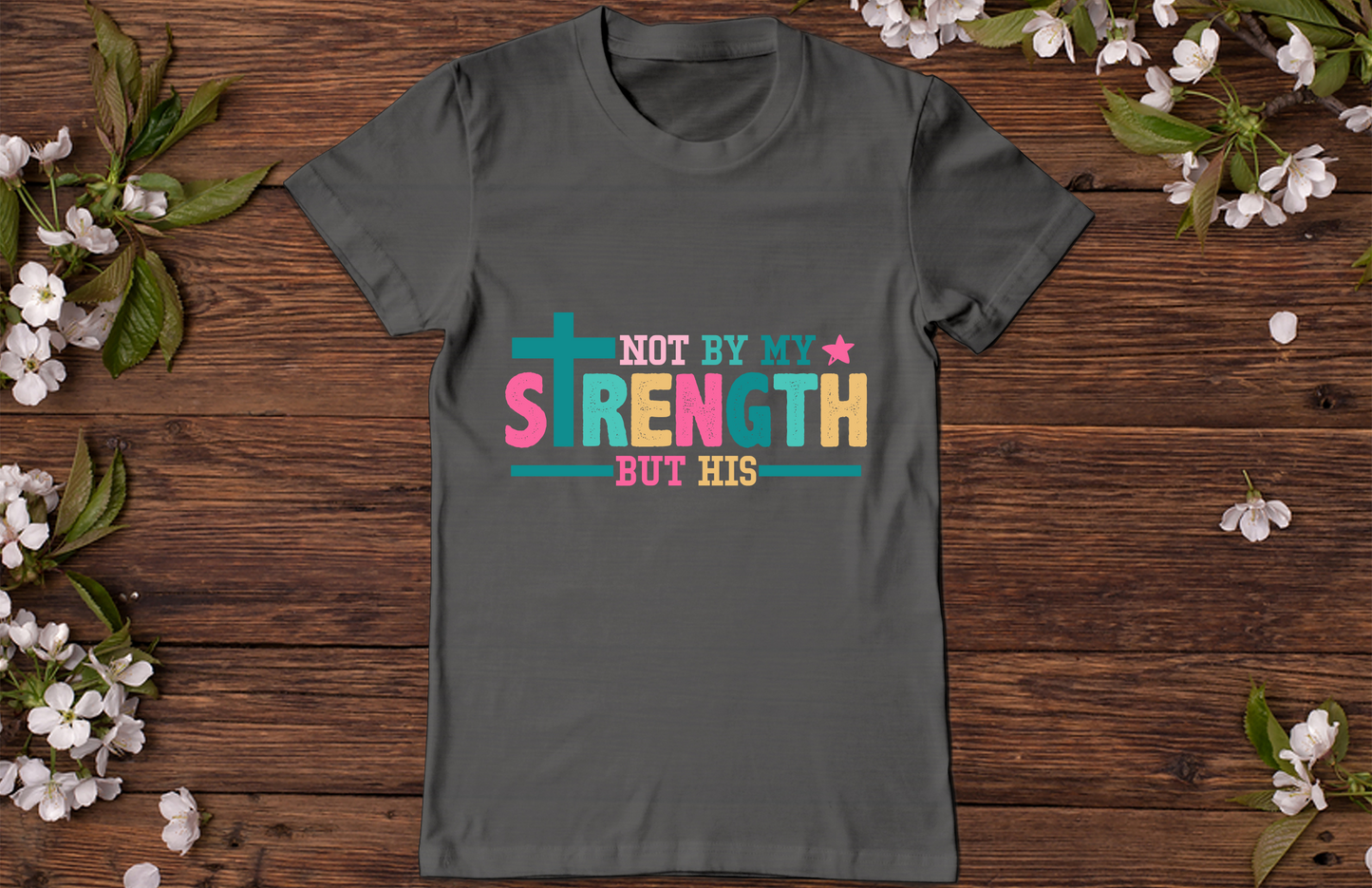 Not By My Strength T-Shirt